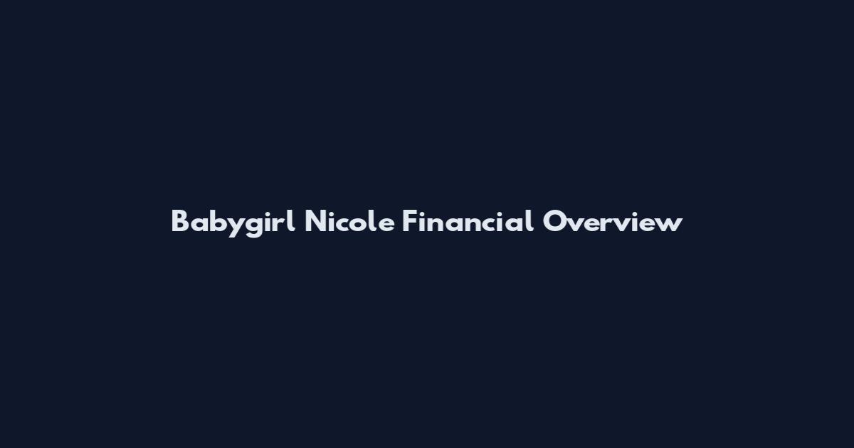 Babygirl Nicole Financial Overview