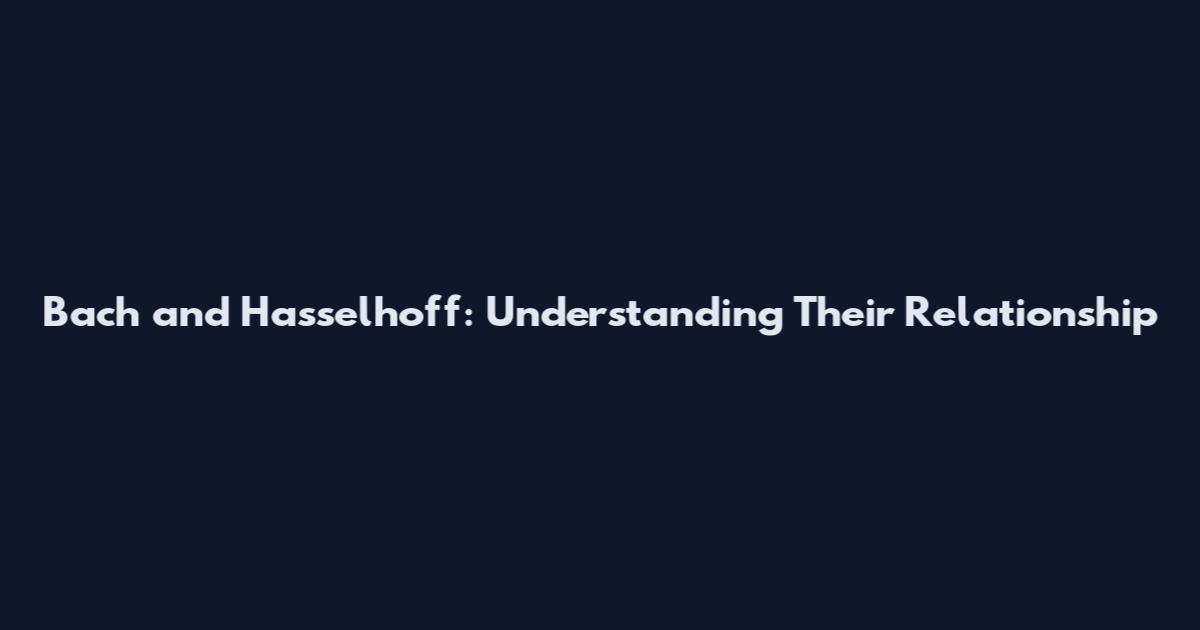 Bach and Hasselhoff: Understanding Their Relationship