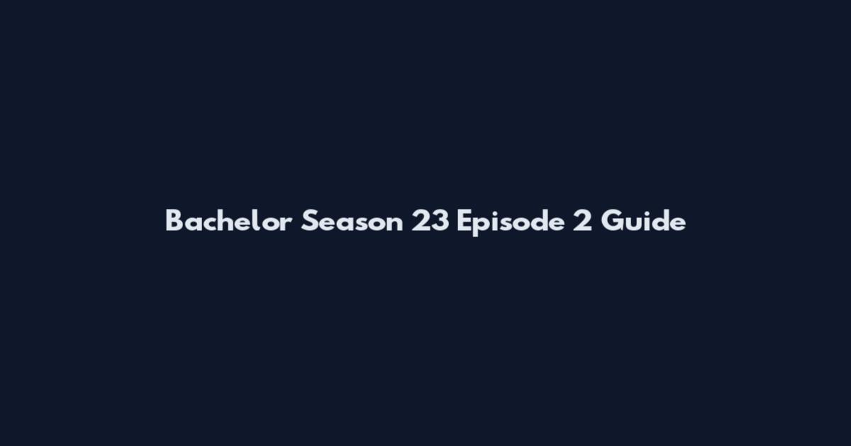 Bachelor Season 23 Episode 2 Guide
