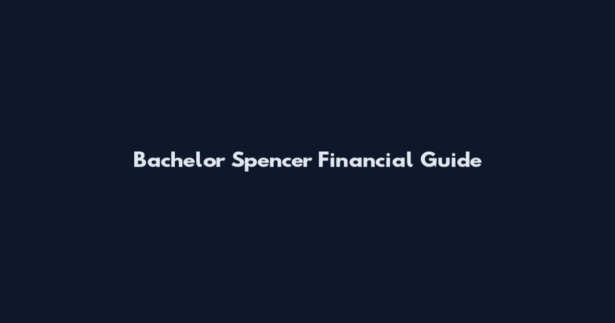 Bachelor Spencer Financial Guide
