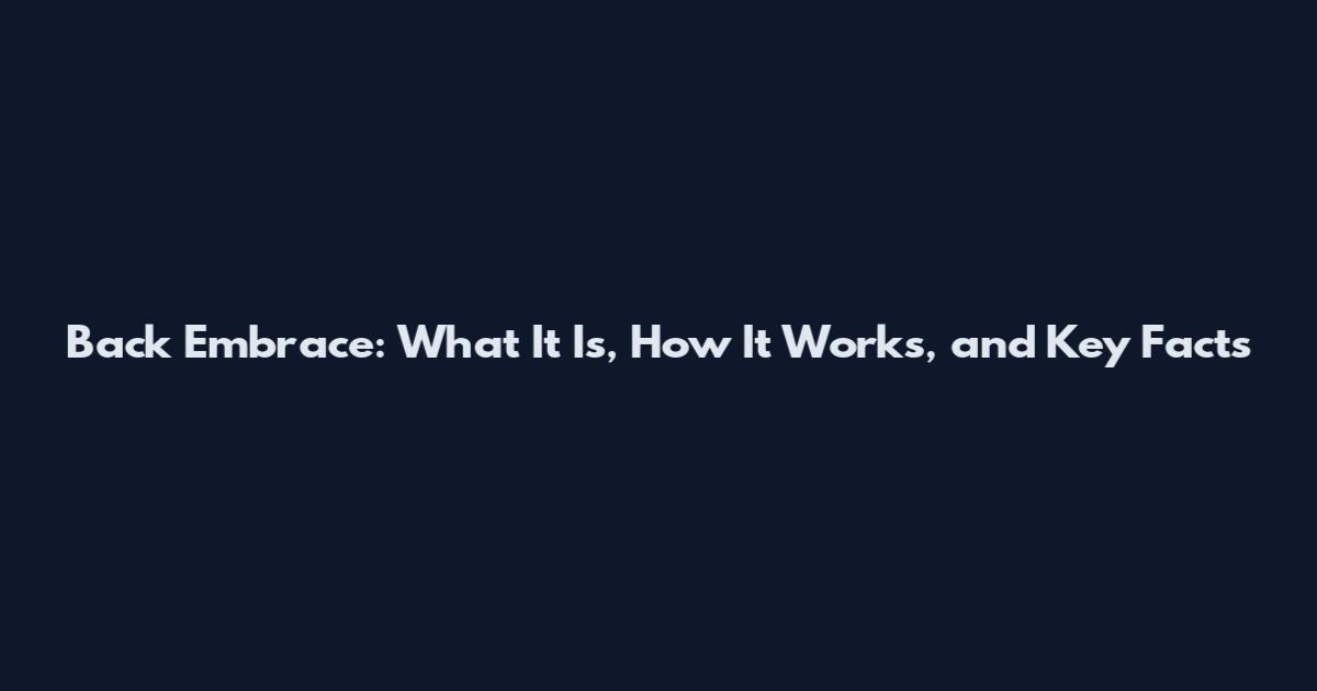 Back Embrace: What It Is, How It Works, and Key Facts