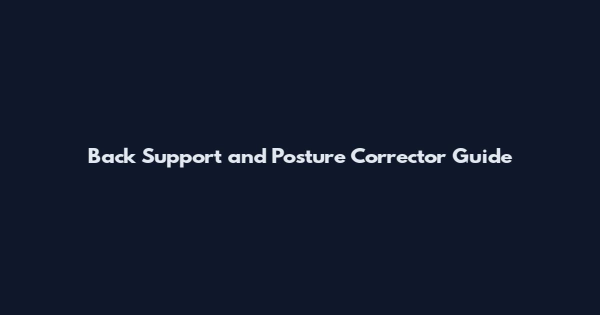 Back Support and Posture Corrector Guide