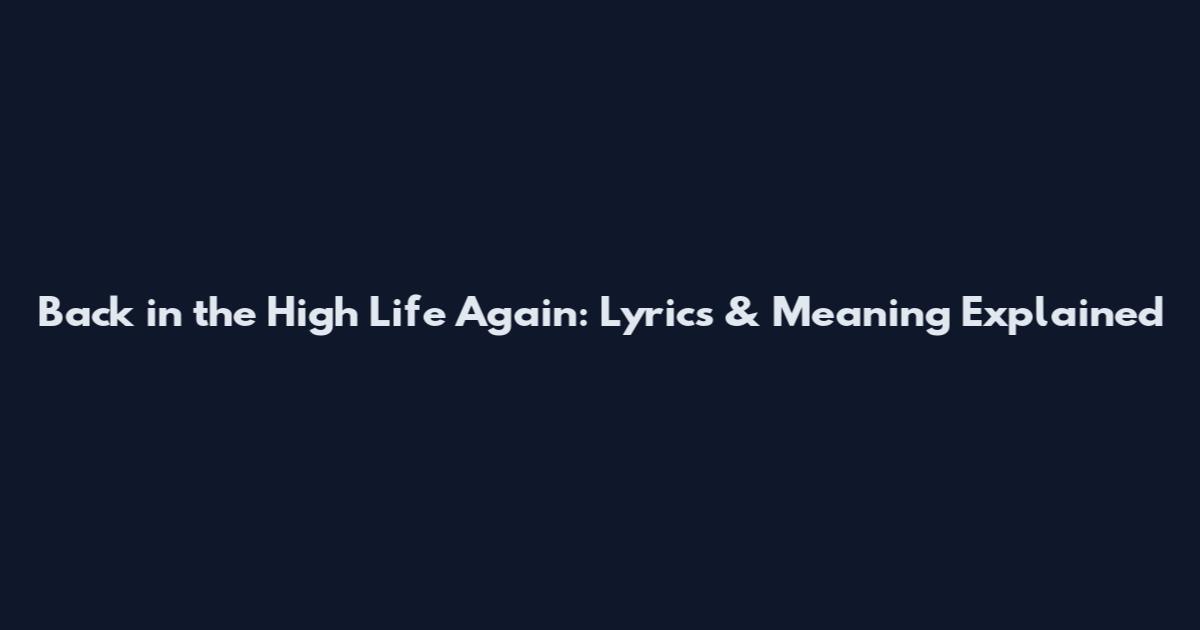 Back in the High Life Again: Lyrics & Meaning Explained