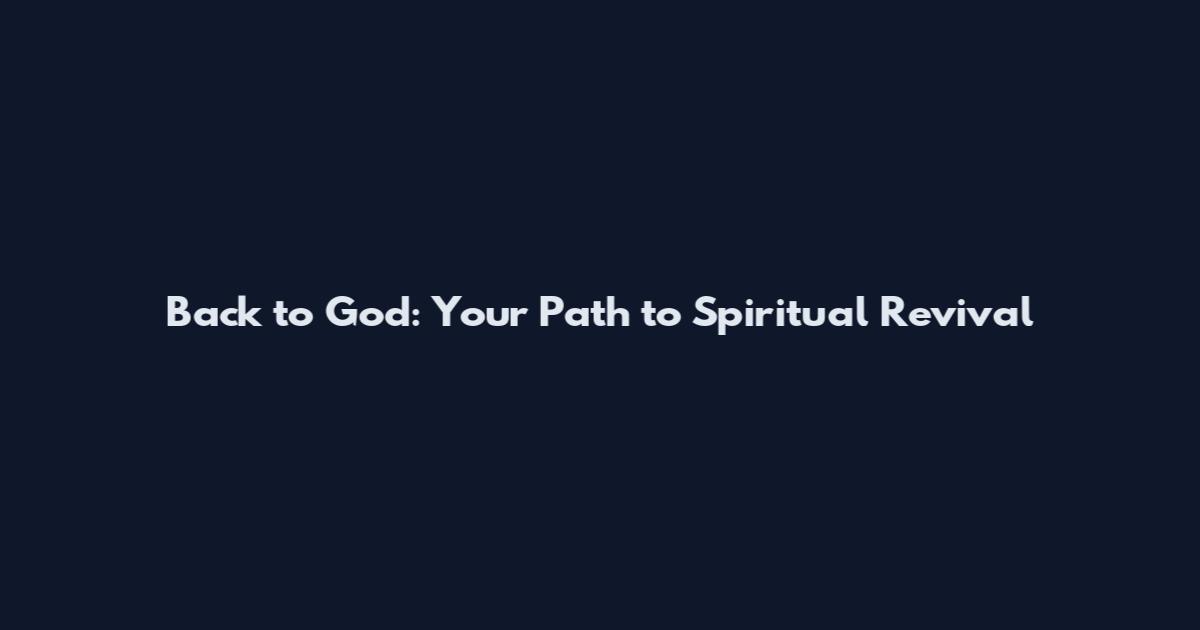 Back to God: Your Path to Spiritual Revival