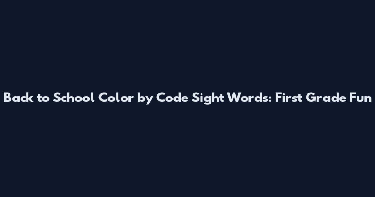 Back to School Color by Code Sight Words: First Grade Fun