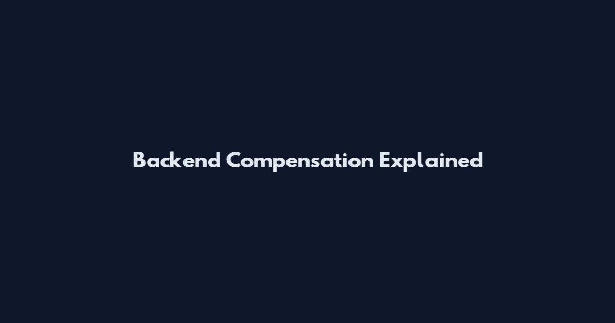 Backend Compensation Explained