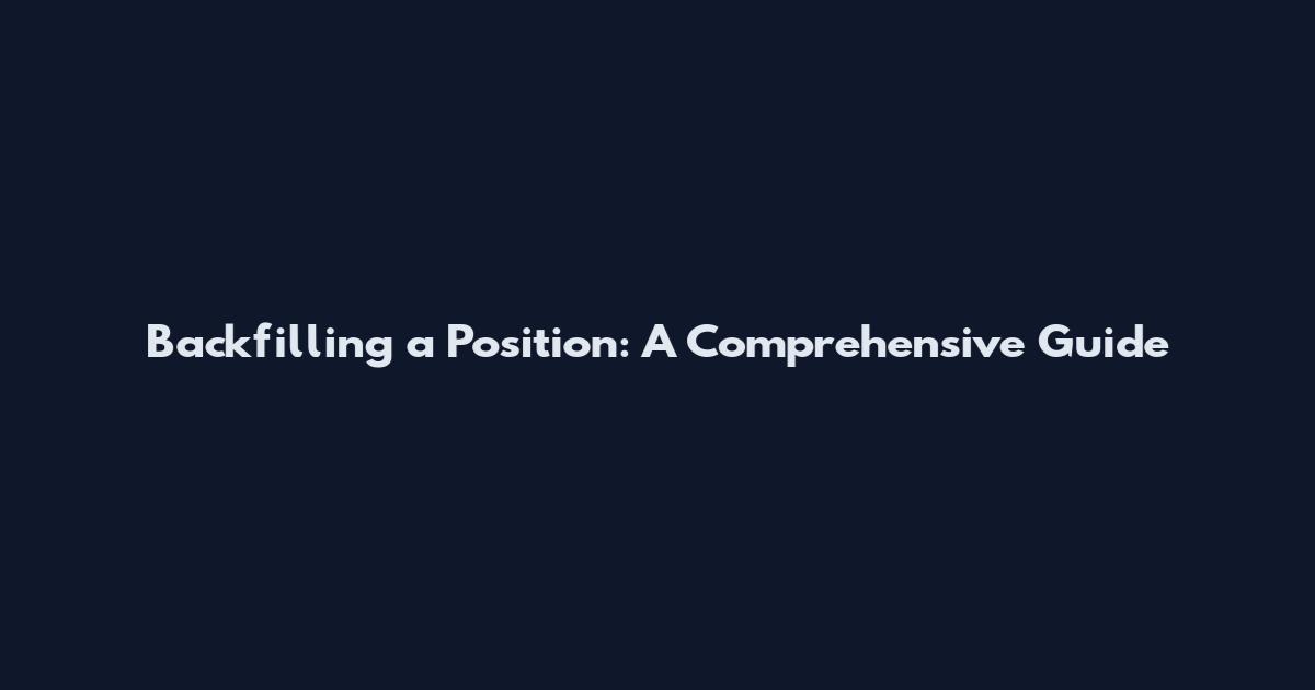 Backfilling a Position: A Comprehensive Guide
