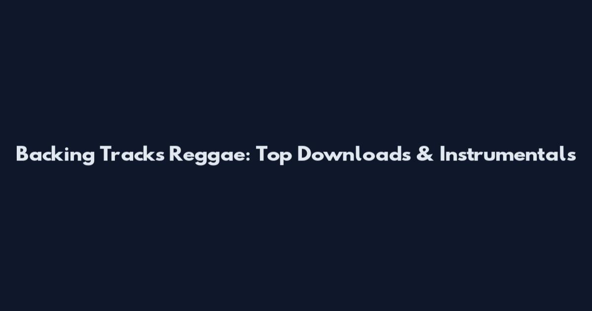 Backing Tracks Reggae: Top Downloads & Instrumentals