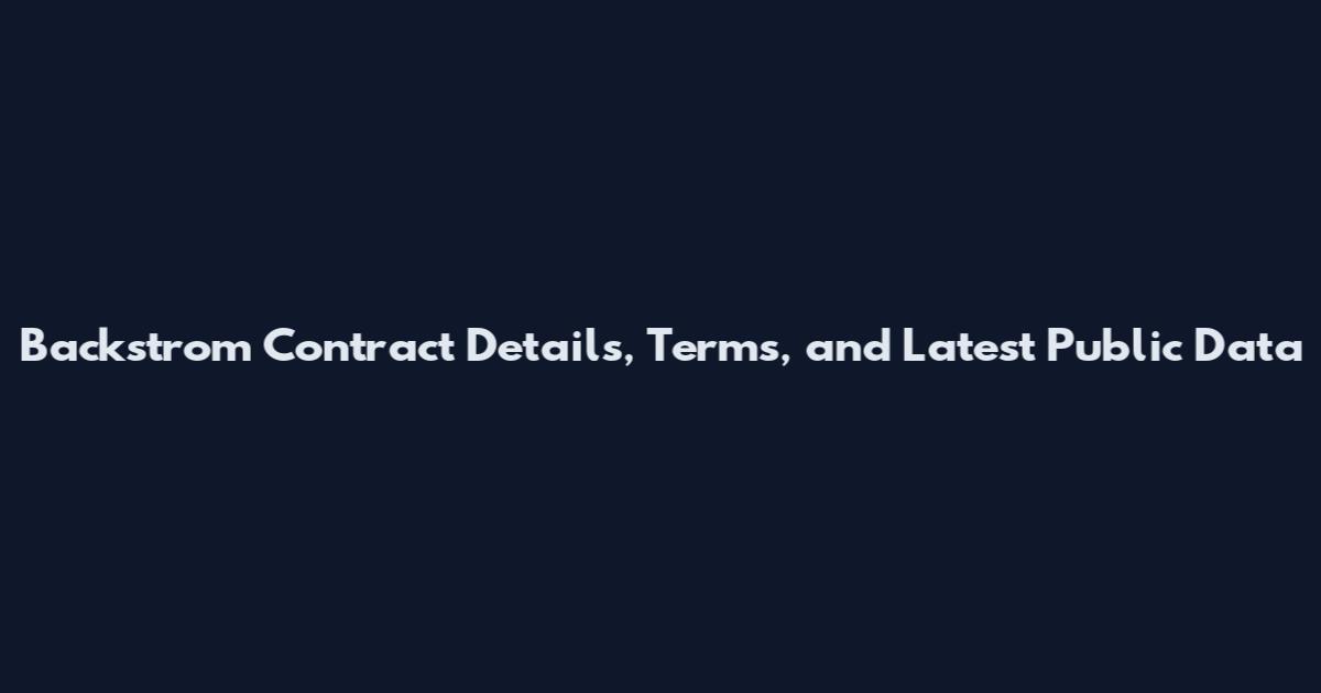 Backstrom Contract Details, Terms, and Latest Public Data