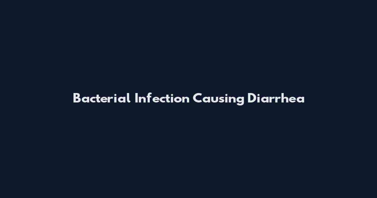 Bacterial Infection Causing Diarrhea