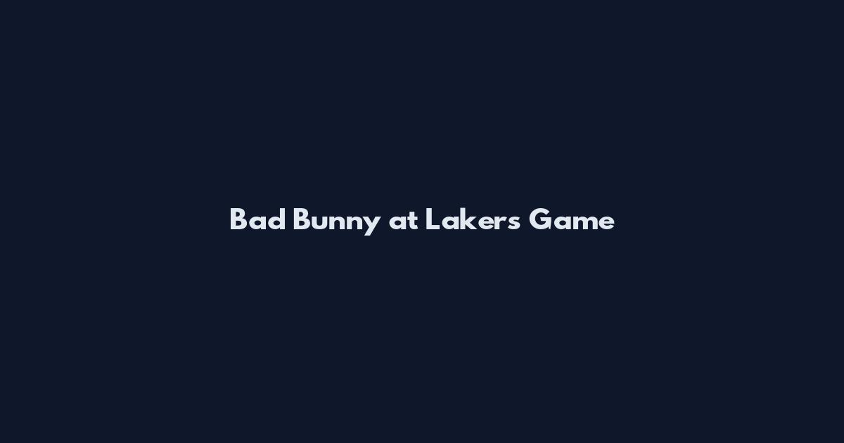 Bad Bunny at Lakers Game