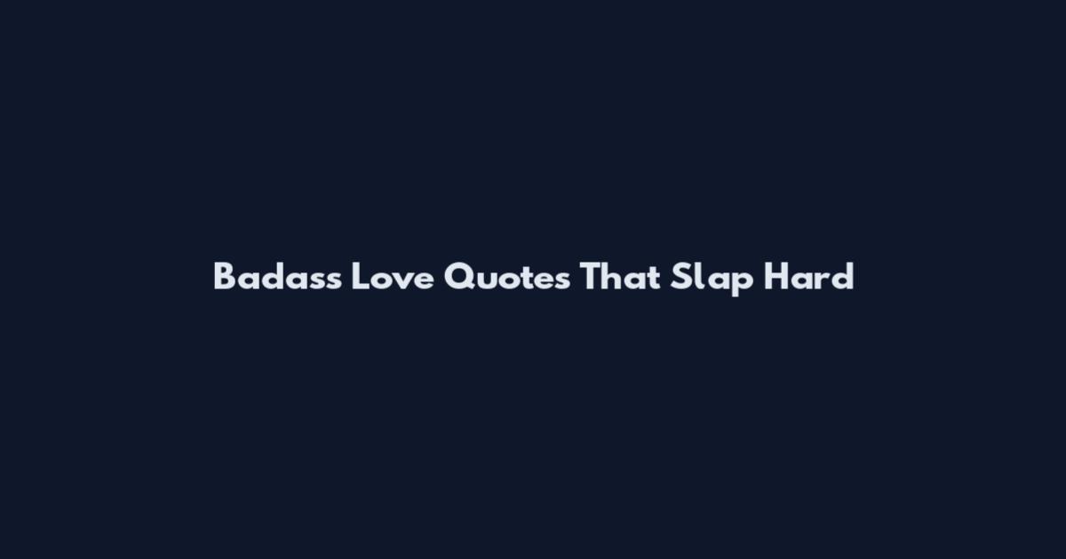 Badass Love Quotes That Slap Hard