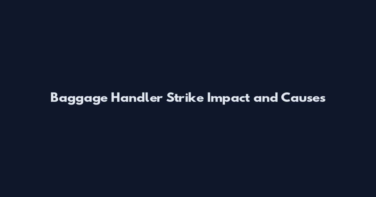 Baggage Handler Strike Impact and Causes