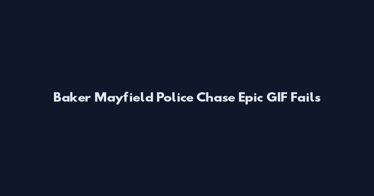 Baker Mayfield Police Chase Epic GIF Fails