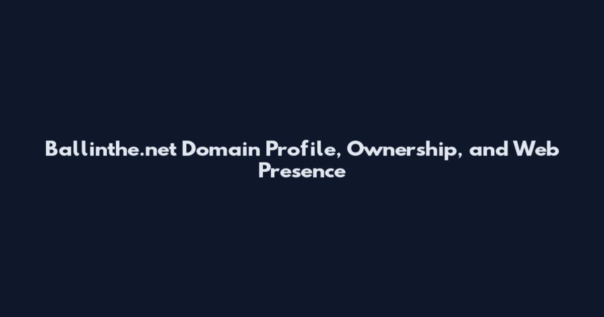 Ballinthe.net Domain Profile, Ownership, and Web Presence