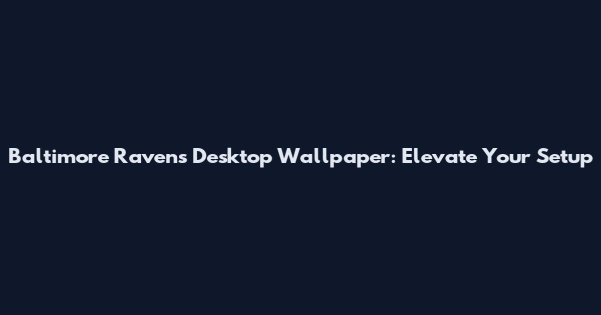 Baltimore Ravens Desktop Wallpaper: Elevate Your Setup