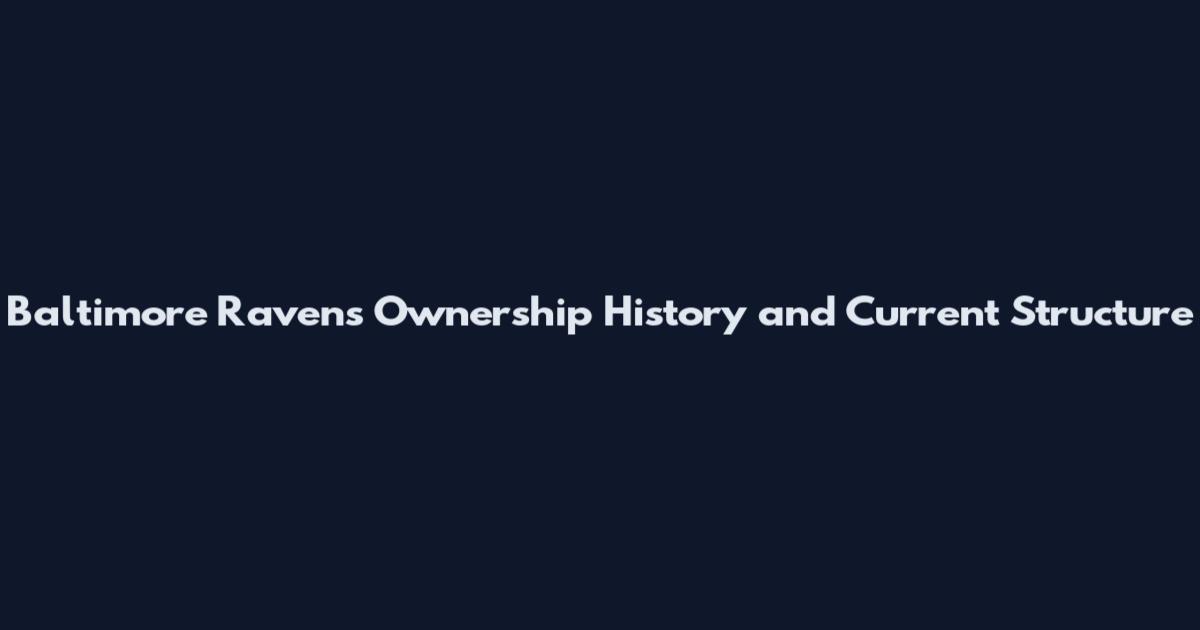 Baltimore Ravens Ownership History and Current Structure