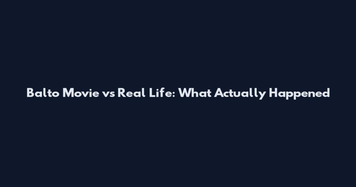 Balto Movie vs Real Life: What Actually Happened