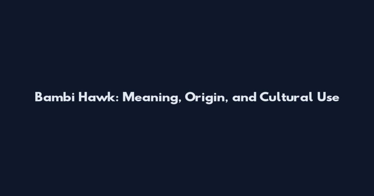 Bambi Hawk: Meaning, Origin, and Cultural Use