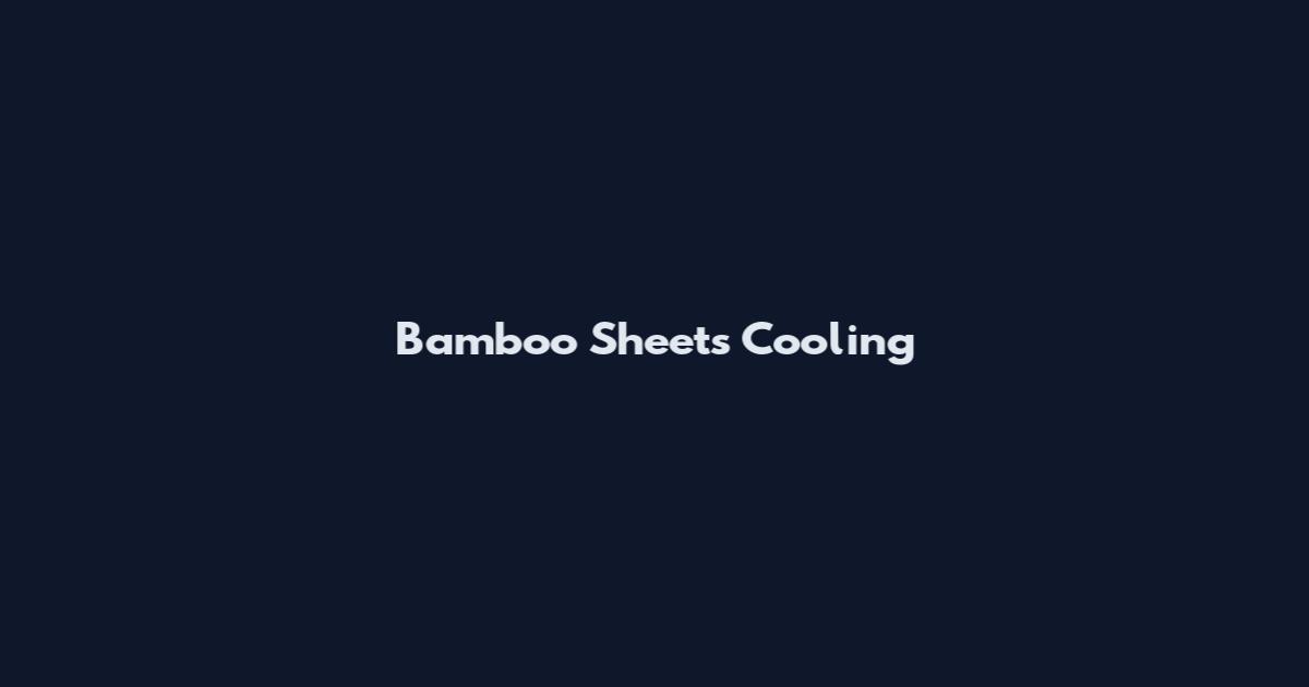 Bamboo Sheets Cooling