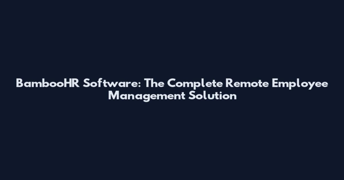 BambooHR Software: The Complete Remote Employee Management Solution