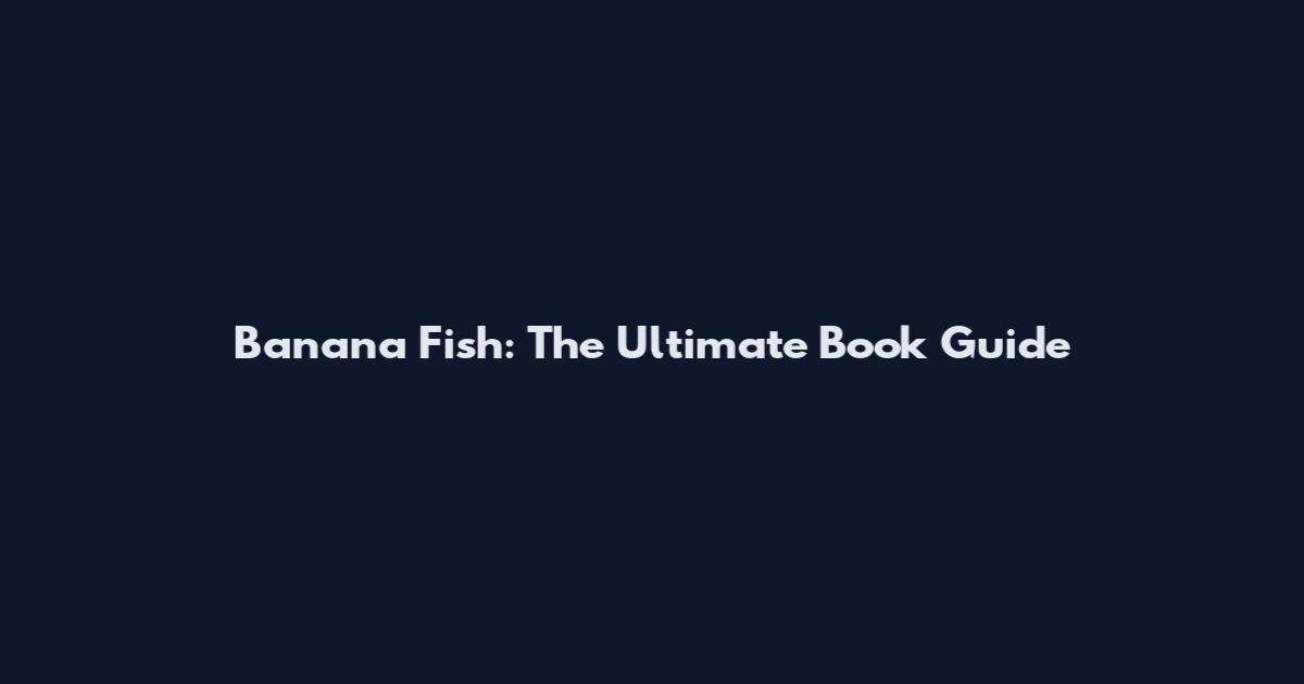 Banana Fish: The Ultimate Book Guide