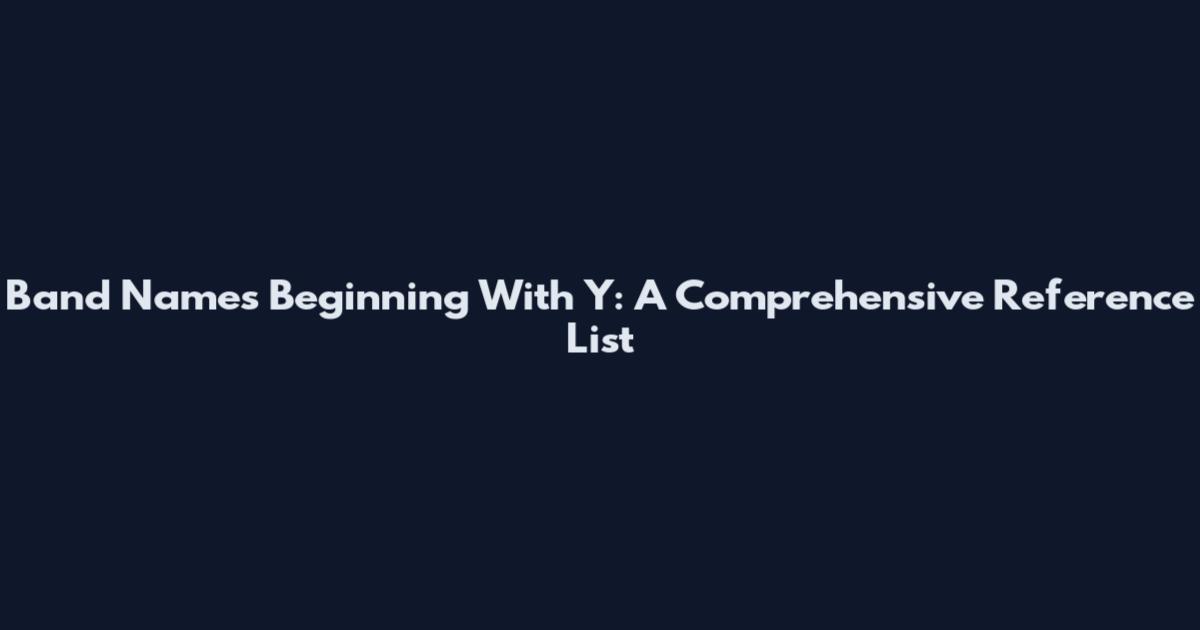 Band Names Beginning With Y: A Comprehensive Reference List