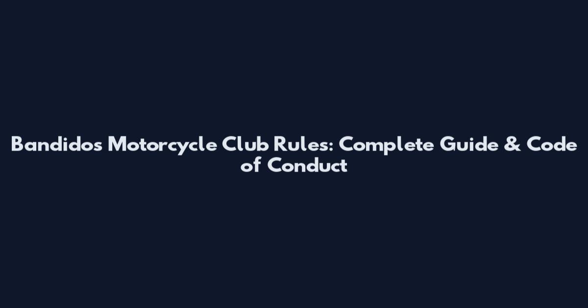 Bandidos Motorcycle Club Rules: Complete Guide & Code of Conduct
