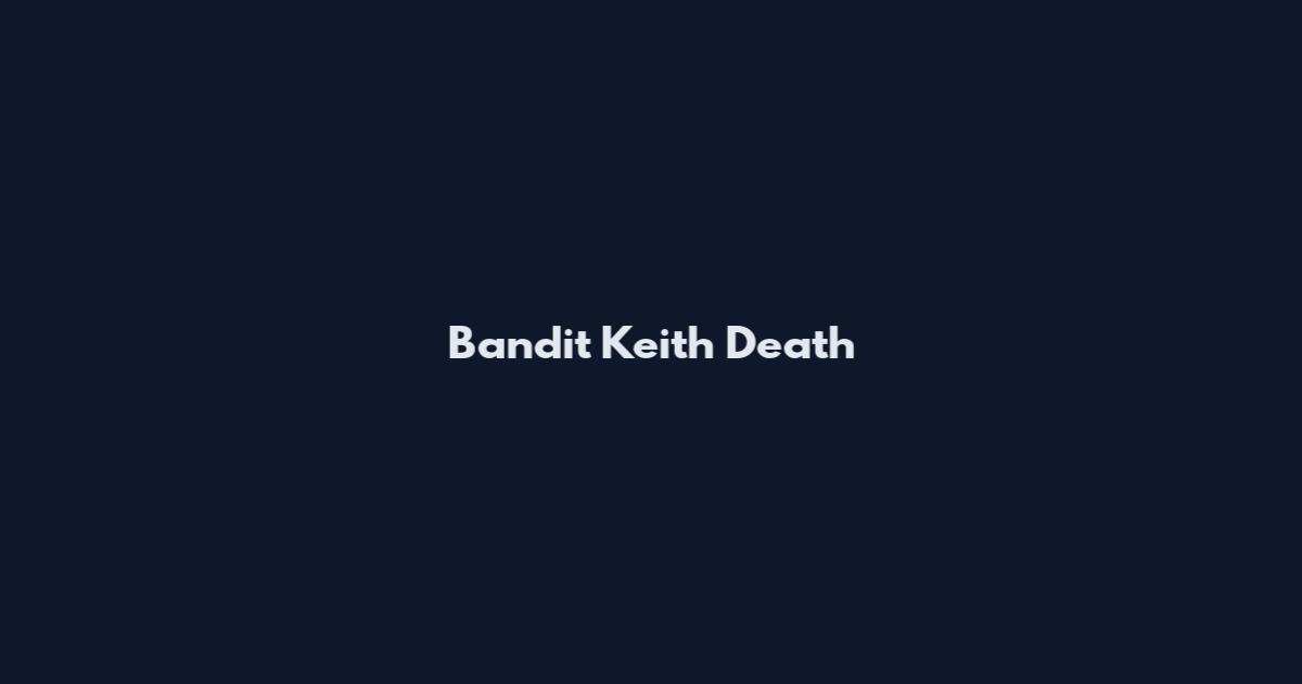 Bandit Keith Death