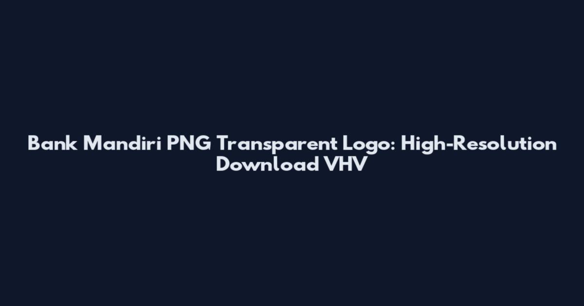 Bank Mandiri PNG Transparent Logo: High-Resolution Download VHV