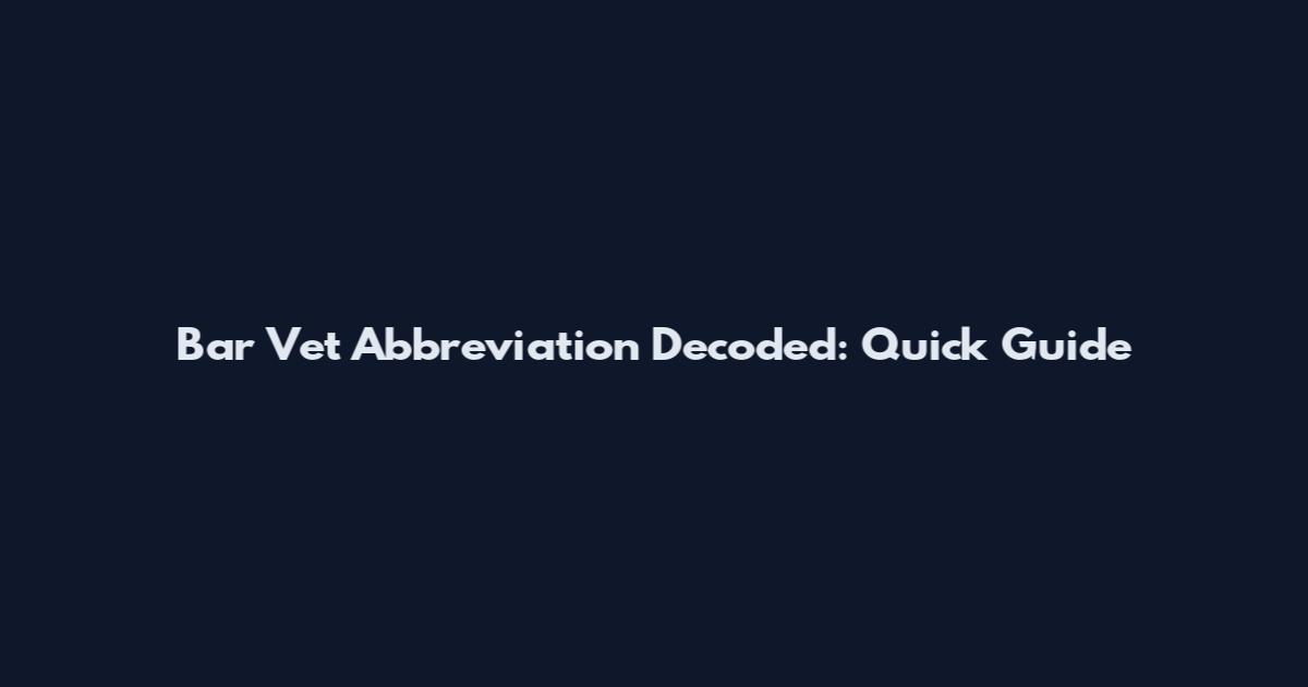 Bar Vet Abbreviation Decoded: Quick Guide