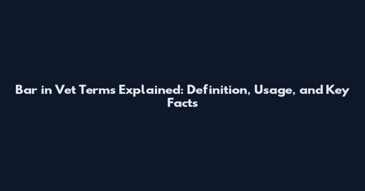 Bar in Vet Terms Explained: Definition, Usage, and Key Facts