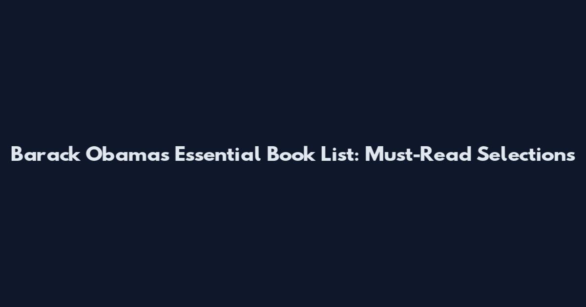 Barack Obama's Essential Book List: Must-Read Selections