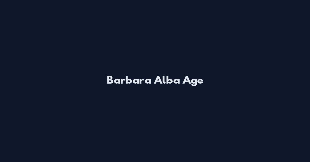 Barbara Alba Age