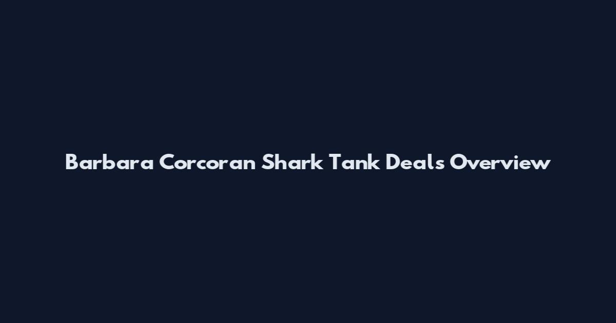 Barbara Corcoran Shark Tank Deals Overview