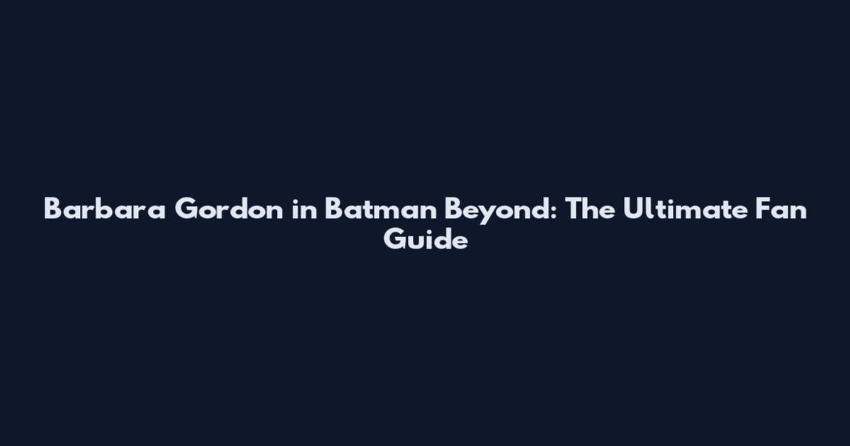 Barbara Gordon in Batman Beyond: The Ultimate Fan Guide