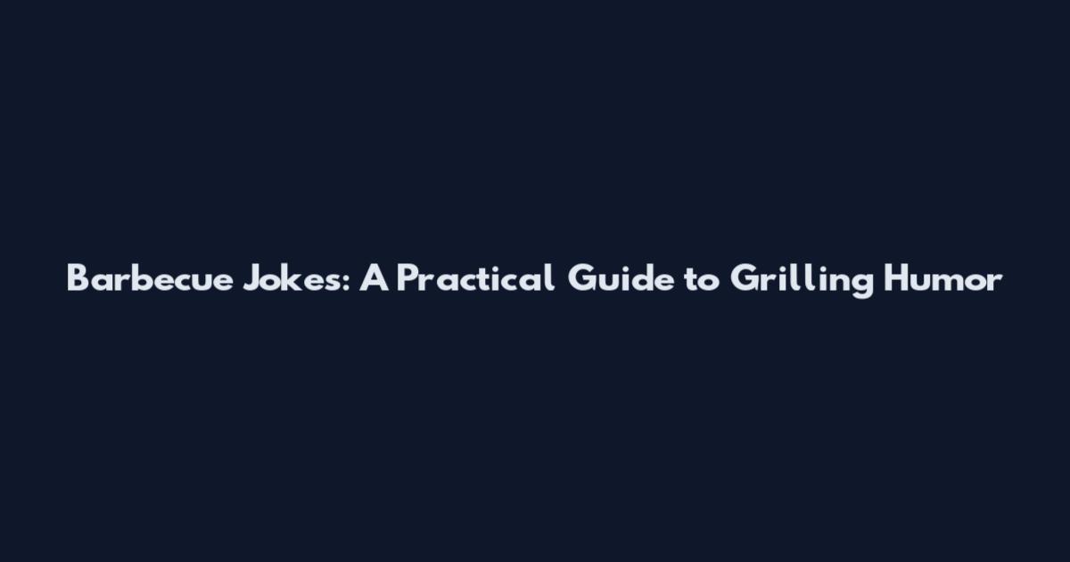 Barbecue Jokes: A Practical Guide to Grilling Humor