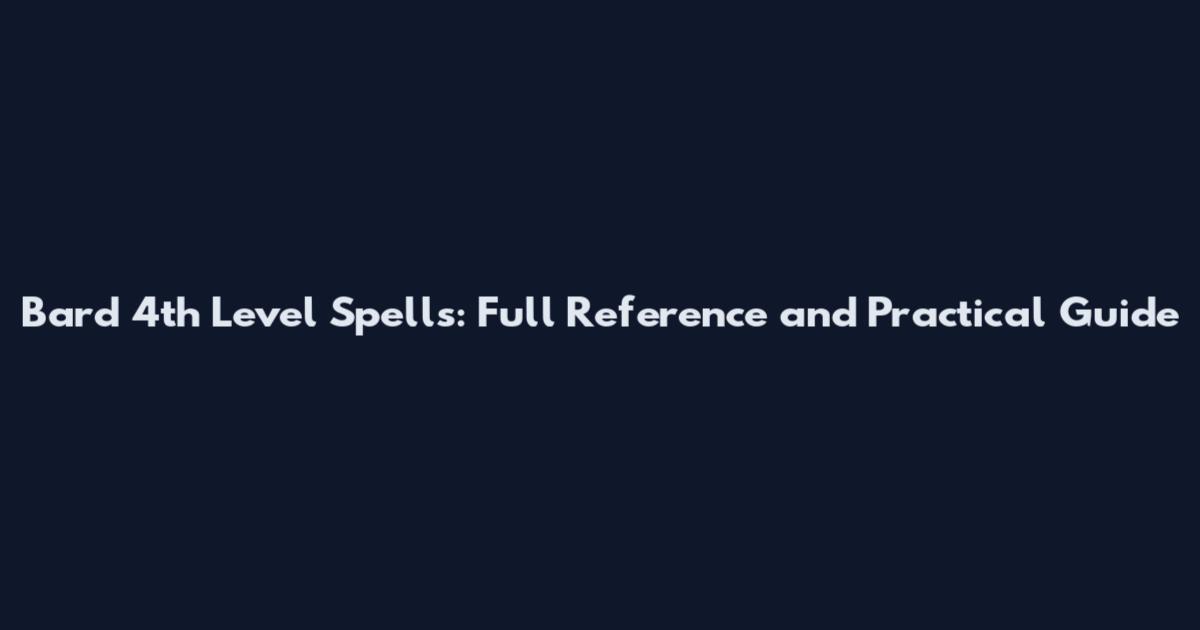 Bard 4th Level Spells: Full Reference and Practical Guide