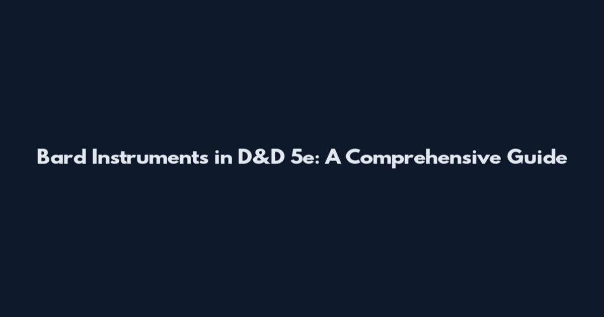 Bard Instruments in D&D 5e: A Comprehensive Guide