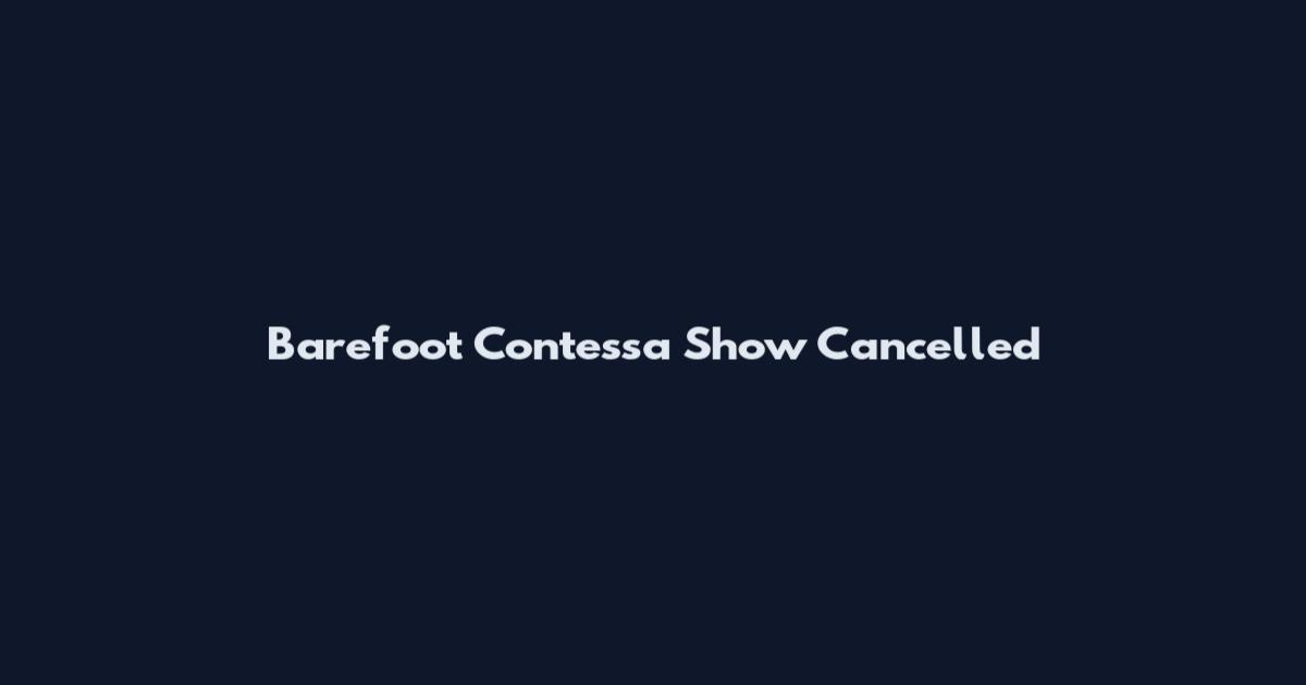 Barefoot Contessa Show Cancelled