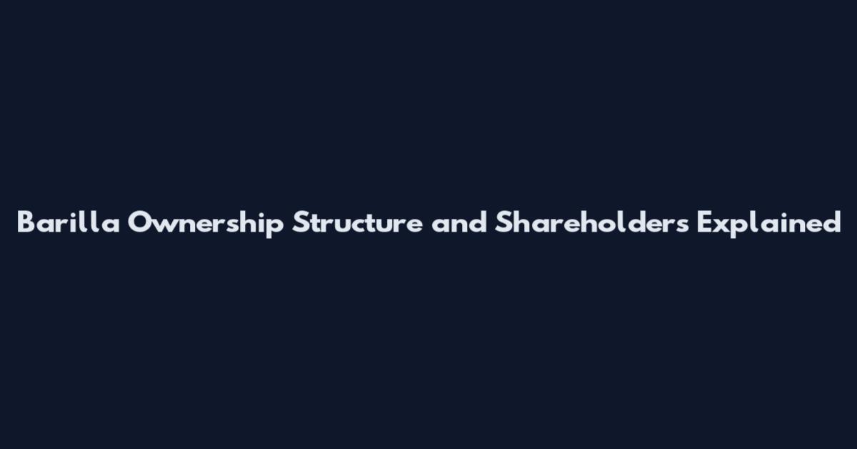 Barilla Ownership Structure and Shareholders Explained
