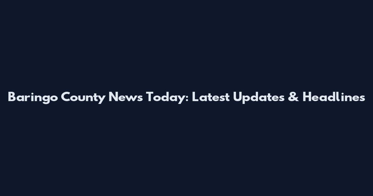 Baringo County News Today: Latest Updates & Headlines