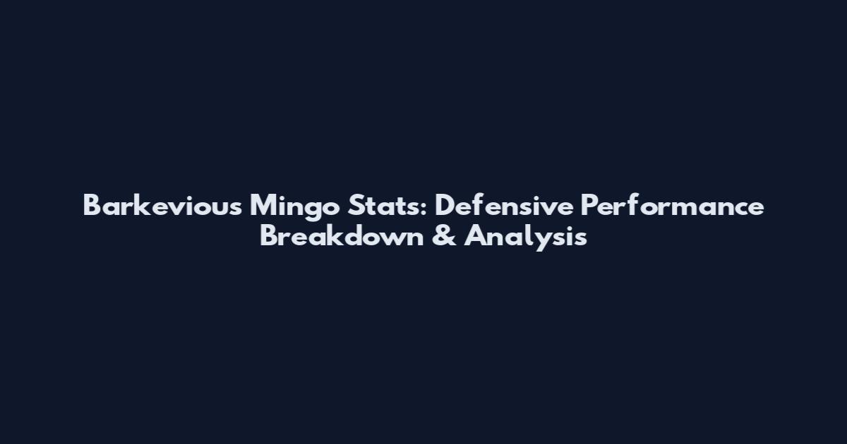 Barkevious Mingo Stats: Defensive Performance Breakdown & Analysis
