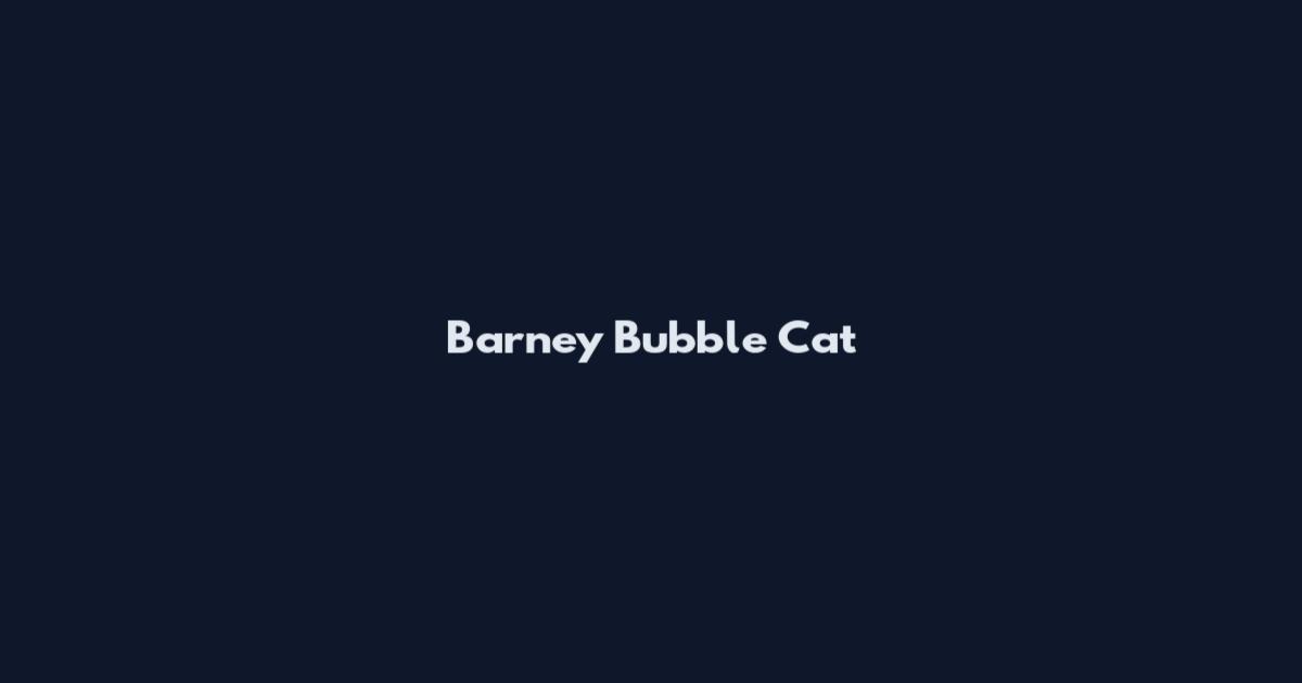 Barney Bubble Cat