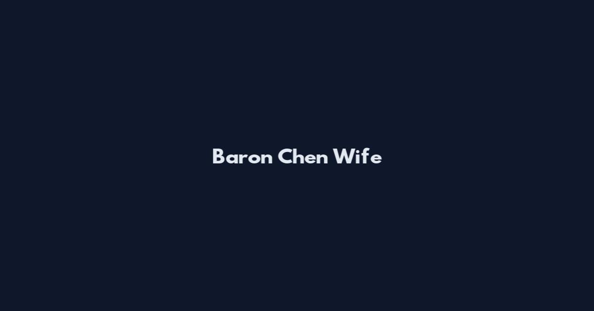 Baron Chen Wife