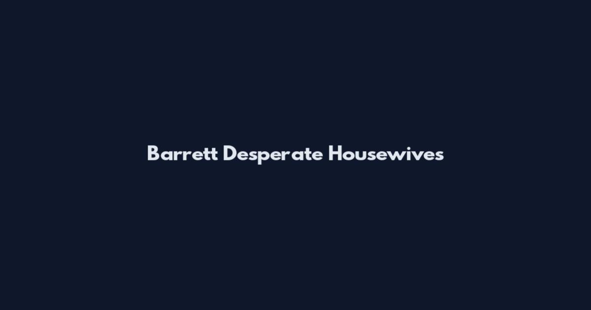 Barrett Desperate Housewives