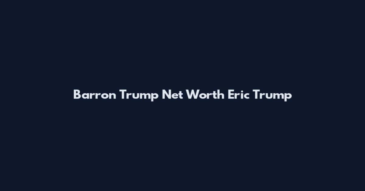 Barron Trump Net Worth Eric Trump
