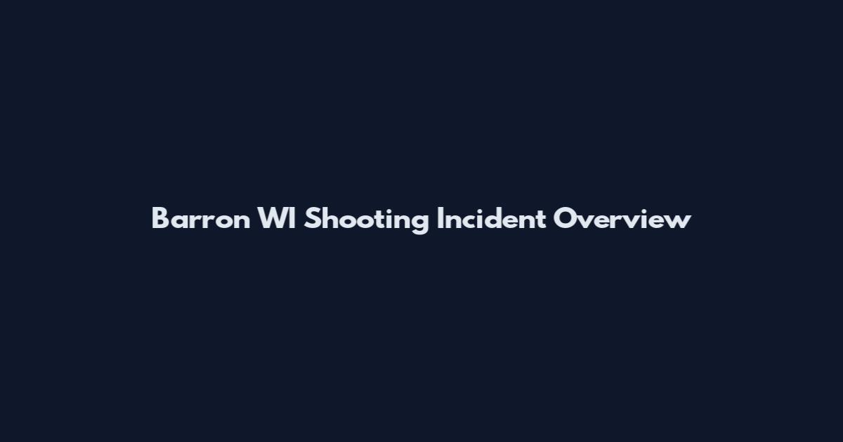 Barron WI Shooting Incident Overview