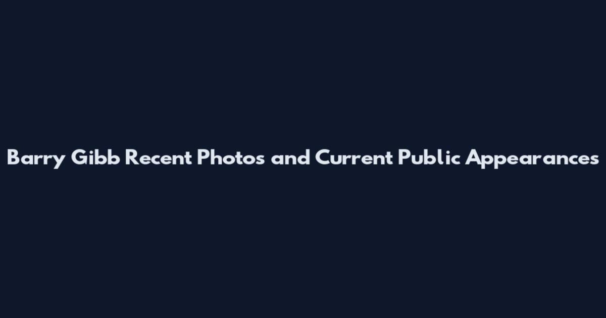 Barry Gibb Recent Photos and Current Public Appearances