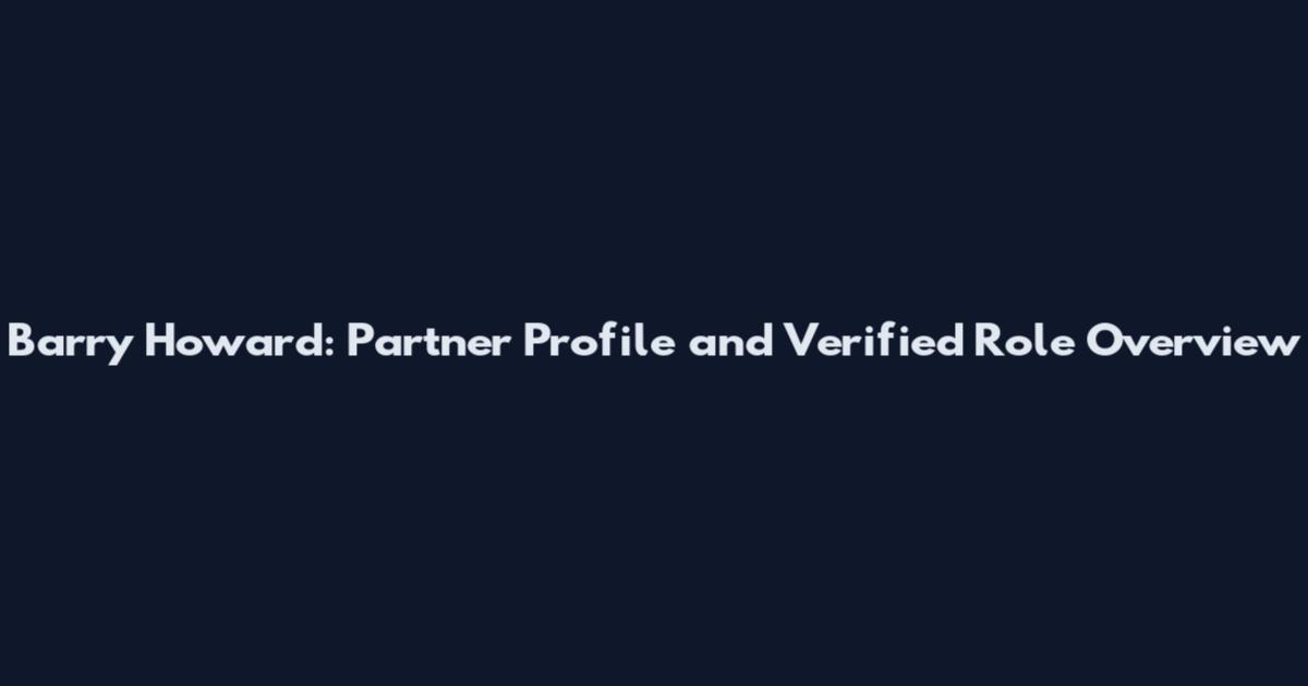 Barry Howard: Partner Profile and Verified Role Overview
